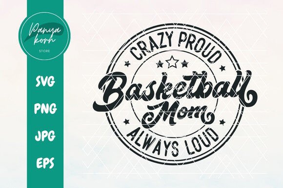 Crazy Proud Always Loud BasKetball Mom