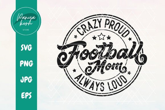 Crazy Proud Always Loud Football Mom